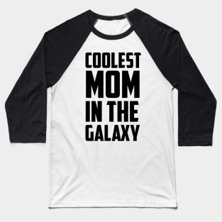 Coolest Mom in the Galaxy Black Bold Baseball T-Shirt